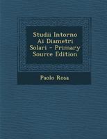 Studii Intorno AI Diametri Solari - Primary Source Edition 1287569048 Book Cover