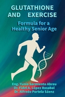GLUTATHIONE AND EXERCISE Formula for a Healthy Older Age: Cellular regeneration, conscious movement, and active longevity for older adults (Glutathione in Action) B0G4KC2CDF Book Cover