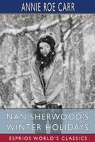 Nan Sherwood's Winter Holidays (Esprios Classics): Or, Rescuing the Runaways B0CVHGKLKY Book Cover