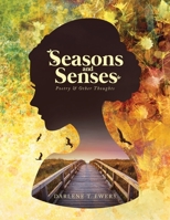 Seasons and Senses: Poetry and Other Thoughts 1641337281 Book Cover