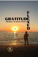 Gratitude Flexed 28 Days to Inner Peace: Cultivate strength, serenity and self-love through the power of daily gratitude. B0FC25Q5DP Book Cover