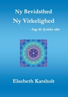 Ny Bevidsthed, Ny Virkelighed: bag de fysiske slør (Danish Edition) 8743058183 Book Cover