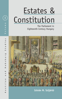 Estates and Constitution: The Parliament in Eighteenth-Century Hungary (Austrian and Habsburg Studies) 1807581438 Book Cover