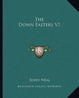 The Down-easters, &c. &c. &c Volume 1 1419160168 Book Cover