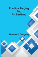 Practical forging and art smithing 9361476254 Book Cover