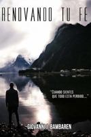Renovando tu fe: Cuando sientes que todo est� perdido... 1500700304 Book Cover