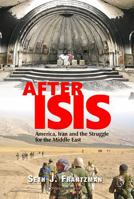 After Isis: America, Iran and the Struggle for the Middle East 9657023092 Book Cover
