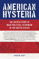 American Hysteria: The Untold Story of Mass Political Extremism in the United States 1493003348 Book Cover