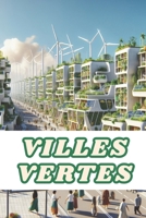 VILLES VERTES: Les fondements d'une société urbaine verte (French Edition) B0F1KNBMW5 Book Cover