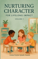Nurturing Character: For Lifelong Impact B0FCS6JTK7 Book Cover