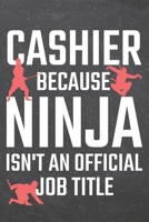 Cashier because Ninja isn't an official Job Title: Cashier Dot Grid Notebook, Planner or Journal - Size 6 x 9 - 110 Dotted Pages - Office Equipment, Supplies - Funny Cashier Gift Idea for Christmas or 1710136308 Book Cover