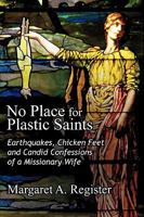 No Place for Plastic Saints 1606479768 Book Cover