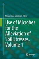 Use of Microbes for the Alleviation of Soil Stresses, Volume 1 1461494656 Book Cover