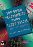 Top Down Programming Using Turbo Pascal: A Case Study Approach 0340662875 Book Cover