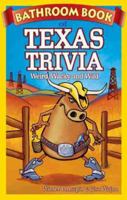 Bathroom Book of Texas Trivia: Weird, Wacky, Wild 1897278306 Book Cover