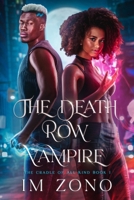 The Death Row Vampire: The Cradle Of All Kind Book One 177646530X Book Cover