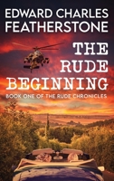 The Rude Beginning (Book One of the Rude Chronicles) 1738473201 Book Cover