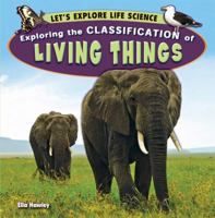 Exploring the Classification of Living Things 1448861721 Book Cover