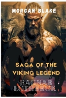 Saga of the Viking legend: Ragnar Lothbrok B0DCTHNHF2 Book Cover