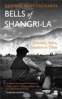 Bells of Shangri-La: Scholars, Spies, Invaders in Tibet 9356290202 Book Cover