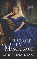 Lei Vuole un Mascalzone: Un piccante romanzo Regency (La serie Improbabile Fidanzamento) (Italian Edition) B0FL3Z72G3 Book Cover
