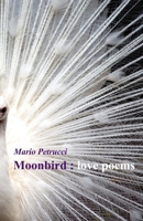Moonbird: love poems 1911048740 Book Cover
