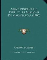 Saint Vincent De Paul Et Les Missions De Madagascar (1900) 1167342933 Book Cover