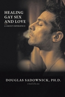 Healing Gay Sex and Love: A Group Experience B0FXQXFY3M Book Cover