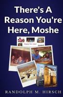 There's A Reason You're Here, Moshe 1494857820 Book Cover