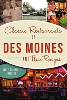 Classic Restaurants of Des Moines and Their Recipes 1467145459 Book Cover