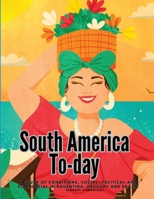 South America To-Day: A Study of Conditions, Social, Political and Commercial in Argentina, Uruguay and Brazil 1835525547 Book Cover