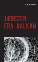 Jægeren fra Balkan 8797269700 Book Cover