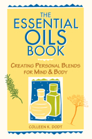 The Essential Oils Book: Creating Personal Blends for Mind & Body 0882669133 Book Cover
