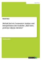 Michail Jur'evic Lermontov: Analyse Und Interpretation Des Gedichts Kak Asto, Pestroju Tolpoju Okru En" 3656567166 Book Cover