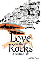Love on the Rocks: A Positano Tale 1483423263 Book Cover