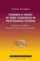 Towards a Theory of Spirit Possession in Postcolonial Fictions: Alternative Paradigm in Stream-Of-Consciousness Literatures 3770569458 Book Cover