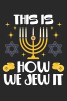 This Is How We Jew It: J�disches Chanukka Notizbuch liniert DIN A5 - 120 Seiten f�r Notizen, Zeichnungen, Formeln Organizer Schreibheft Planer Tagebuch 1673852688 Book Cover