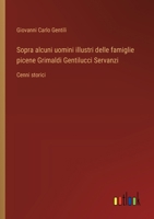 Sopra alcuni uomini illustri delle famiglie picene Grimaldi Gentilucci Servanzi: Cenni storici (Italian Edition) 3385081203 Book Cover