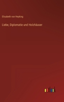 Liebe, Diplomatie und Holzhäuser 3743737477 Book Cover