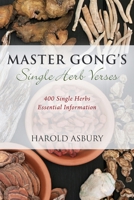 Master Gong's Single Herb Verses: 400 Single Herbs Essential Information 1977231160 Book Cover