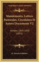Mandements, Lettres Pastorales, Circulaires Et Autres Documents V2: Annees, 1814-1830 (1851) 1167695453 Book Cover