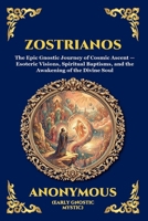 Zostrianos: The Epic Gnostic Journey of Cosmic Ascent - Esoteric Visions, Spiritual Baptisms, and the Awakening of the Divine Soul (Large Print Deluxe ... Reading) (Library of Alexandria - Esoteric) 1807922863 Book Cover