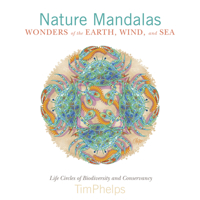 Nature Mandalas Wonders of the Earth, Wind, and Sea: Life Circles of Biodiversity and Conservancy 0764350641 Book Cover