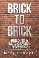 Brick to Brick : Building a Black Family in America 1664138307 Book Cover