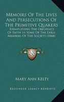 Memoirs of the Lives and Persecutions of the Primitive Quakers 1348031581 Book Cover