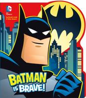 Batman is Brave (Dc Super Heroes: Dc Board Books) 1479516872 Book Cover