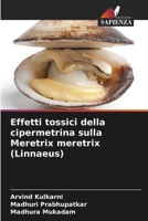 Effetti tossici della cipermetrina sulla Meretrix meretrix (Linnaeus) (Italian Edition) 6630389271 Book Cover