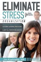 Eliminate Stress in Your Organization: Strategically Address and Overcome the External and Internal Stress Factors That Stagnate Your Organization and Limit Full Participation and Success 1530649773 Book Cover