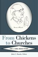 From Chickens to Churches: The J. Earl Mead Story 1615077707 Book Cover