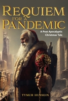 Requiem for a Pandemic: A Post Apocalyptic Christmas Tale 1923265113 Book Cover